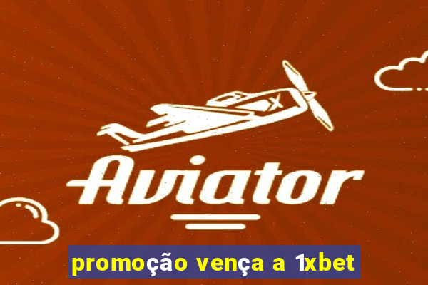 promoção vença a 1xbet